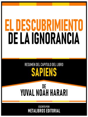 cover image of El Descubrimiento De La Ignorancia--Resumen Del Capitulo Del Libro Sapiens De Yuval Noah Harari